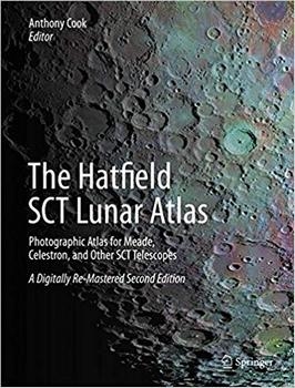 The Hatfield SCT Lunar Atlas: Photographic Atlas for Meade, Celestron, and Other SCT Telescopes