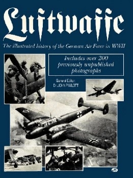 Luftwaffe: The Illustrated History of the German Air Force in World War II