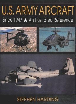 U.S. Army Aircraft Since 1947: An Illustrated Reference