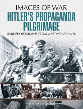 Hitler’s Propaganda Pilgrimage (Images of War)