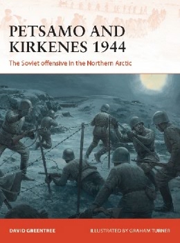 Petsamo and Kirkenes 1944: The Soviet offensive in the Northern Arctic (Osprey Campaign 343)