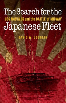 The Search for the Japanese Fleet: USS Nautilus and the Battle of Midway