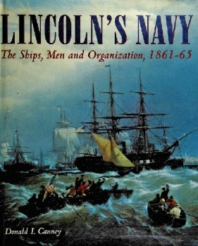 Lincoln's Navy: The Ships, Men and Organization, 1861-65