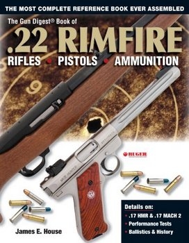 The Gun Digest Book of .22 Rimfire: RiflesPistolsAmmunition