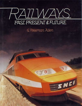 Railways: Past, Present & Future