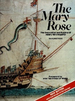 The Mary Rose: The Excavation and Raising of Henry VIII's Flagship