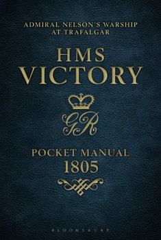 HMS Victory Pocket Manual 1805: Admiral Nelsons Flagship at Trafalgar (Osprey General Military)
