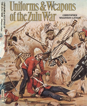 Uniforms and Weapons of the Zulu War
