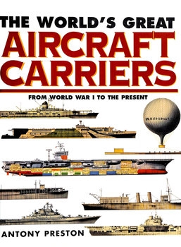 The World's Great Aircraft Carriers: From World War I to the Present