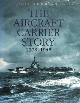 The Aircraft Carrier Story 1908-1945