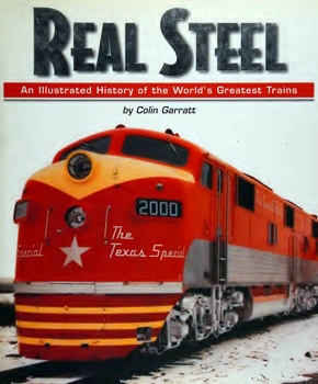 Real Steel: An Illustrated History of the World's Greatest Trains
