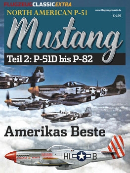 North American P-51 Mustang Teil 2: P-51D bis P-82 (Flugzeug Classic Extra)