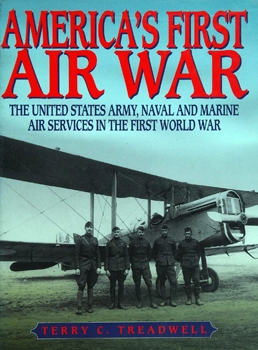 America's first air war: the United States army, naval and marine air services in the First World War