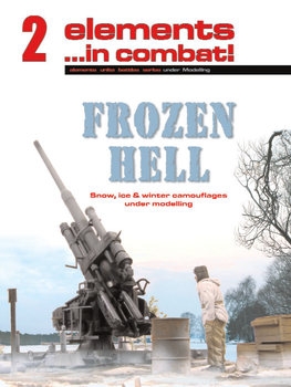 Frozen Hell: Snow, Ice & Winter Camoflages Under Modelling (Elements in ombat! 2)