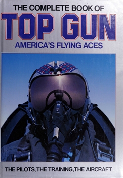 The Complete Book of Top Gun: America's Flying Aces