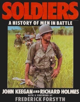 Soldiers: A History of Men in Battle