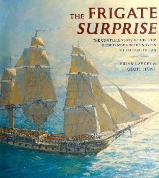 The Frigate Surprise: The Complete Story of the Ship Made Famous in the Novels of Patrick O'brian