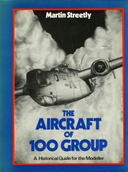 The Aircraft of 100 Group: A Historical Guide for the Modeller