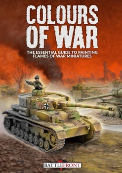 Colours of War: The Essential Guide To Painting Flames of War Miniatures