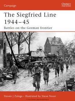 The Siegfried Line 1944-1945: Battles on the German Frontier (Osprey Campaign 181)