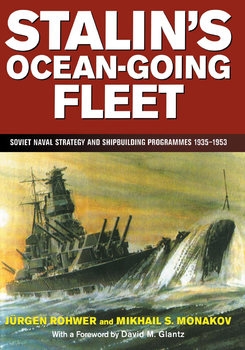 Stalin's Ocean-Going Fleet: Soviet Naval Strategy and Shipbuilding Programmes 1935-1953