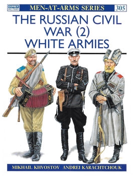 The Russian Civil War (2): White Armies (Osprey Men-at-Arms 305)