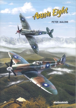 Aussie Eight: The Spitfire Mk VIII in Australian Service 1st Ed