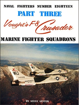 Vought's F-8 Crusader. Part Three: Marine Fighter Squadrons (Naval Fighters Series No 18)