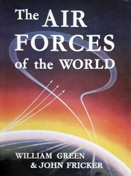 The Air Forces of the World: Their History, Development, and Present Strength