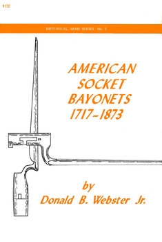 American Socket Bayonets 1717-1873 (Historical Arms Series 3)