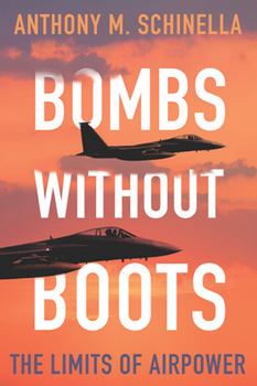 Bombs Without Boots: The Limits of Airpower