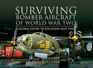 Surviving Bomber Aircraft of World War Two: A Global Guide to Location and Types