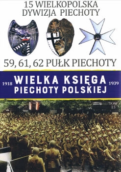 15 Wielkopolska Dywizja Piechoty (Wielka Ksiega Piechoty Polskiej 1918-1939 Tom 15)