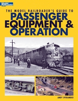 The Model Railroader's Guide to Passenger Equipment & Operation