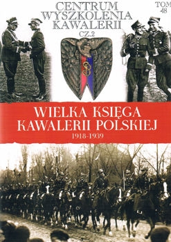 Centrum Wyszkolenia Kawalerii cz. 2 (Wielka Ksiega Kawalerii Polskiej 1918-1939 Tom 48)