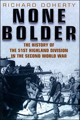 None Bolder The History of the 51st Highland Division in the Second World War
