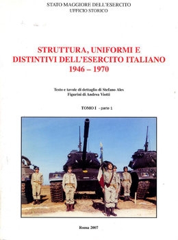 Struttura, Uniformi e Distintivi DellEsercito Italiano dal 1946 al 1970 Tomo I 