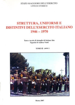 Struttura, Uniformi e Distintivi DellEsercito Italiano dal 1946 al 1970 Tomo II