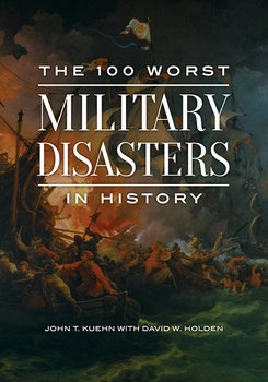 The 100 Worst Military Disasters in History