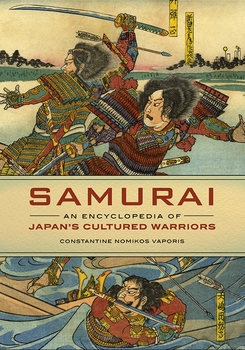 Samurai: An Encyclopedia of Japans Cultured Warriors