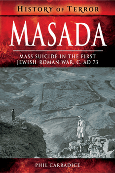 Masada: Mass Suicide in the First Jewish-Roman War, c. AD 73