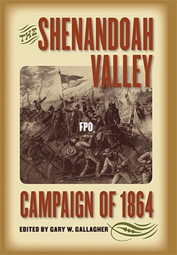The Shenandoah Valley Campaign of 1864 (Military Campaigns of the Civil War)