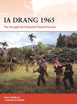Ia Drang 1965: The Struggle for Vietnams Pleiku Province (Osprey Campaign 345)