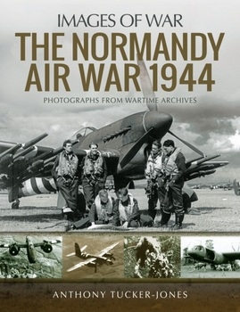 The Normandy Air War 1944 (Images Of War)