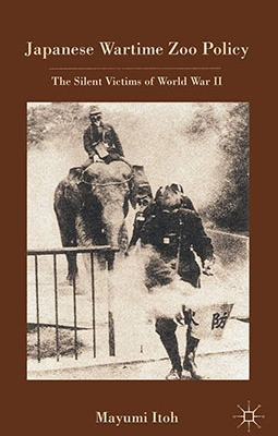 Japanese Wartime Zoo Policy: The Silent Victims of World War II