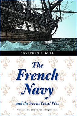 The French Navy and the Seven Years' War (France Overseas: Studies in Empire and Decolonization)