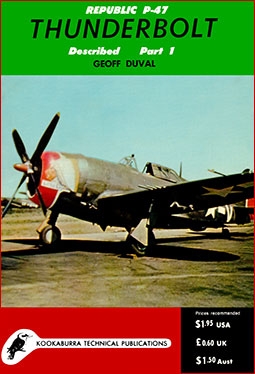 Kookaburra Technical manual. Series 1, no.8: Republic P-47 Thunderbolt Described Part 1