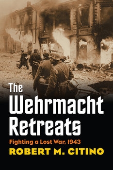 The Wehrmacht Retreats: Fighting a Lost War, 1943