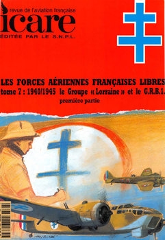 Les Forces Aeriennes Francaises Tome 7: 1940/1945 Le Groupe "Lorraine" Partie I (Icare №166)