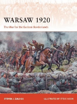 Warsaw 1920: The War for the Eastern Borderlands (Osprey Campaign 349)